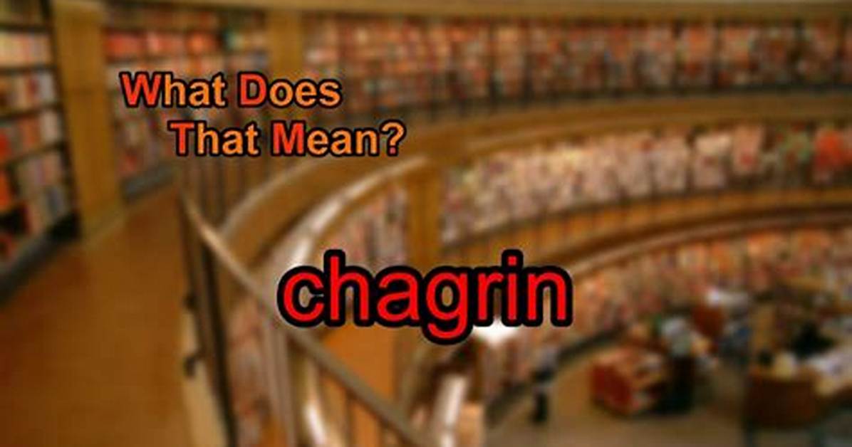 Was Does Chagrin Mean?