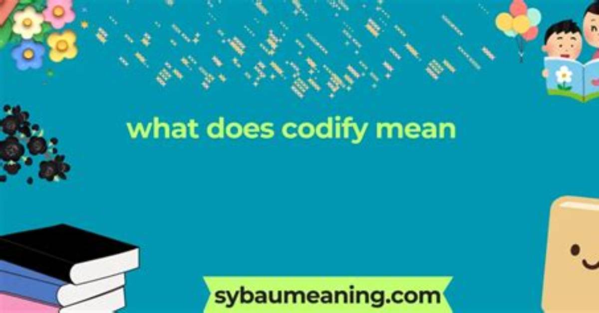 Was Does Codify Mean?