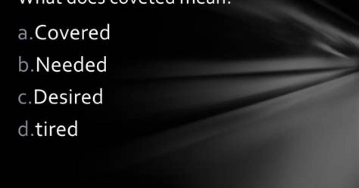 Was Does Coveted Mean?