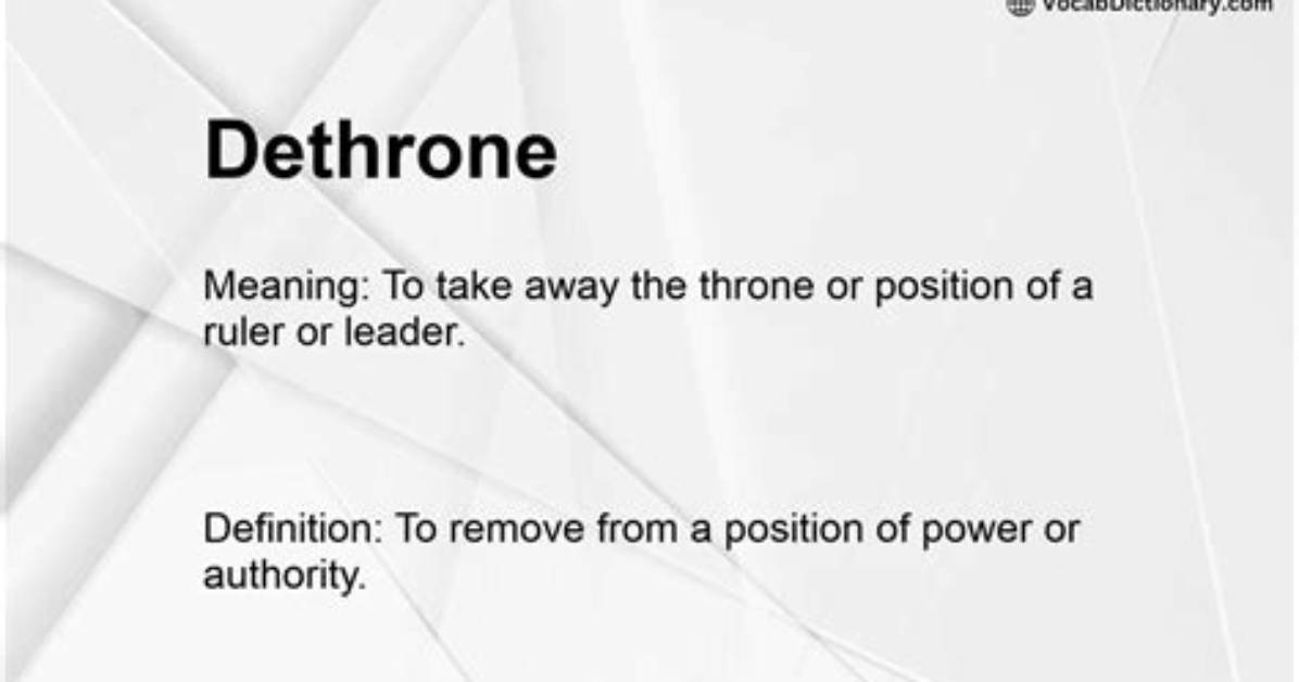 Was Does Dethrone Mean?