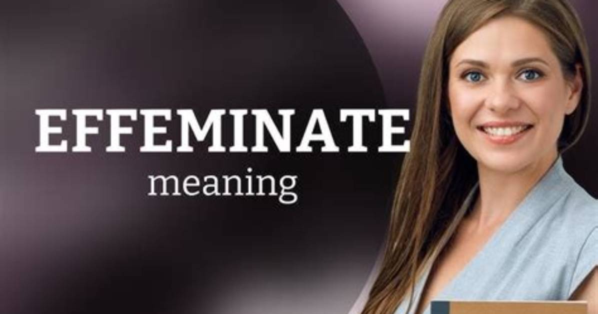 Was Does Effeminate Mean?