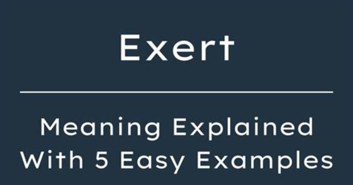Was Does Exert Mean?