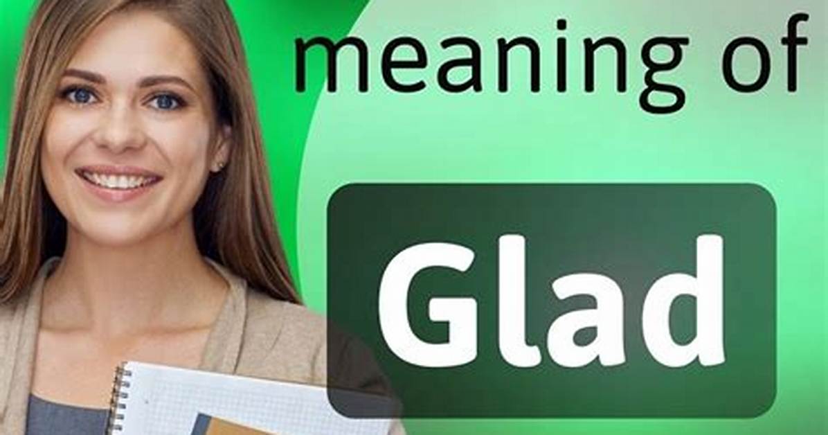 Was Does Glad Mean?