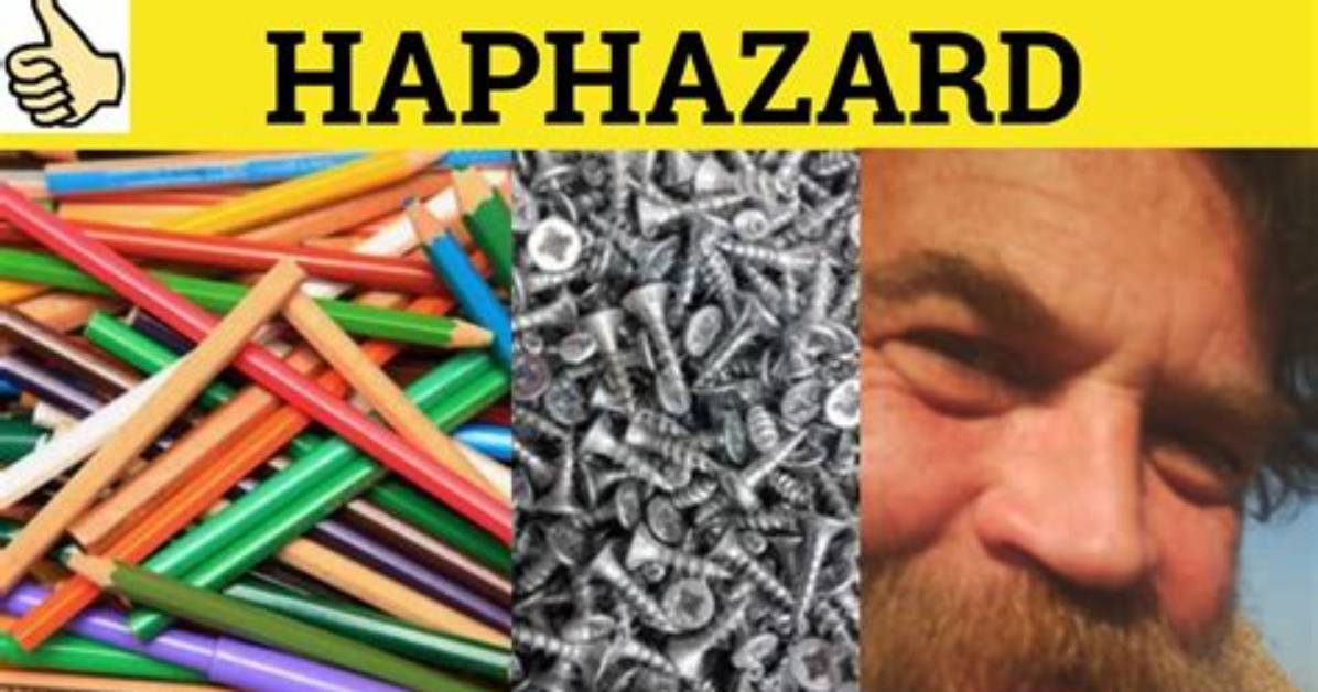 Was Does Haphazardly Mean?