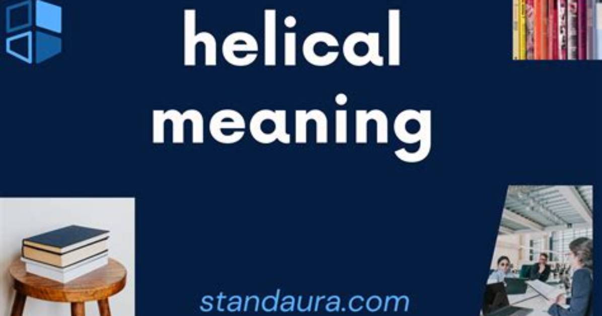 Was Does Helical Mean?