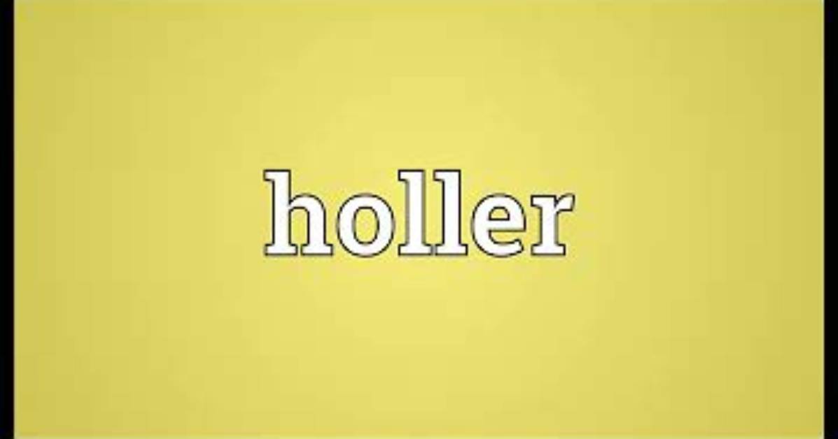 Was Does Holler Mean?