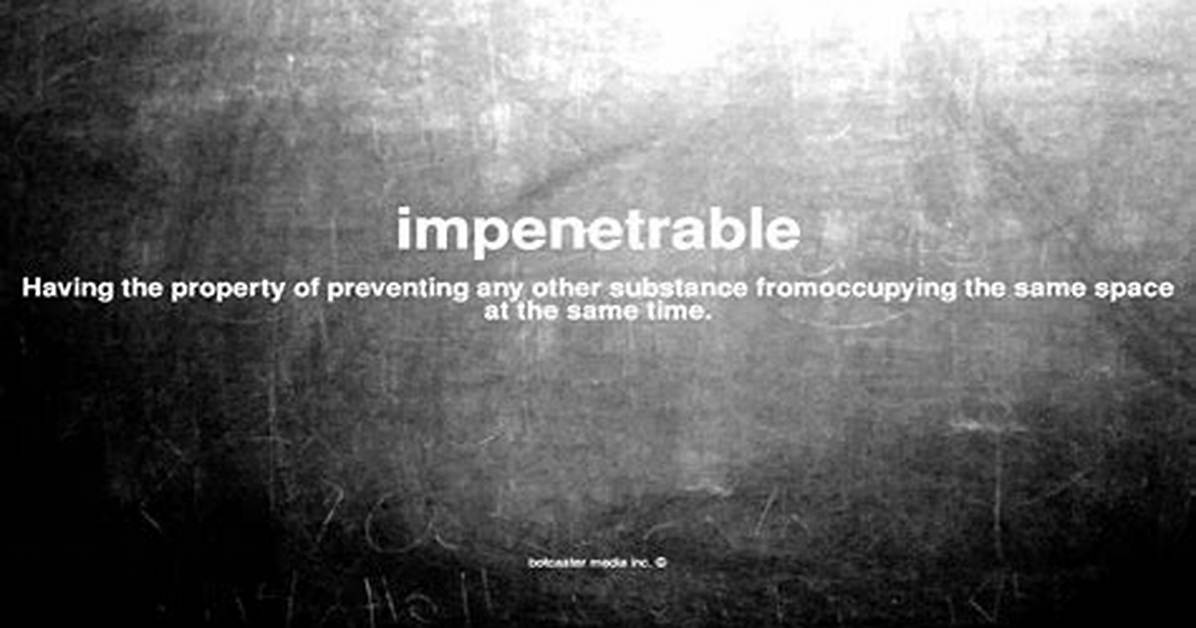 Was Does Impenetrable Mean?