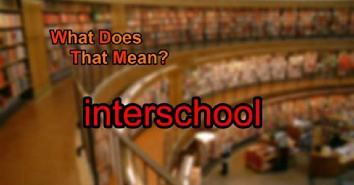 Was Does Interschool Mean?