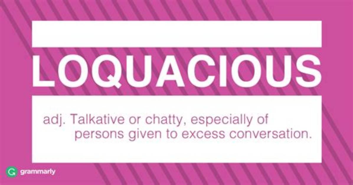 Was Does Loquacious Mean?