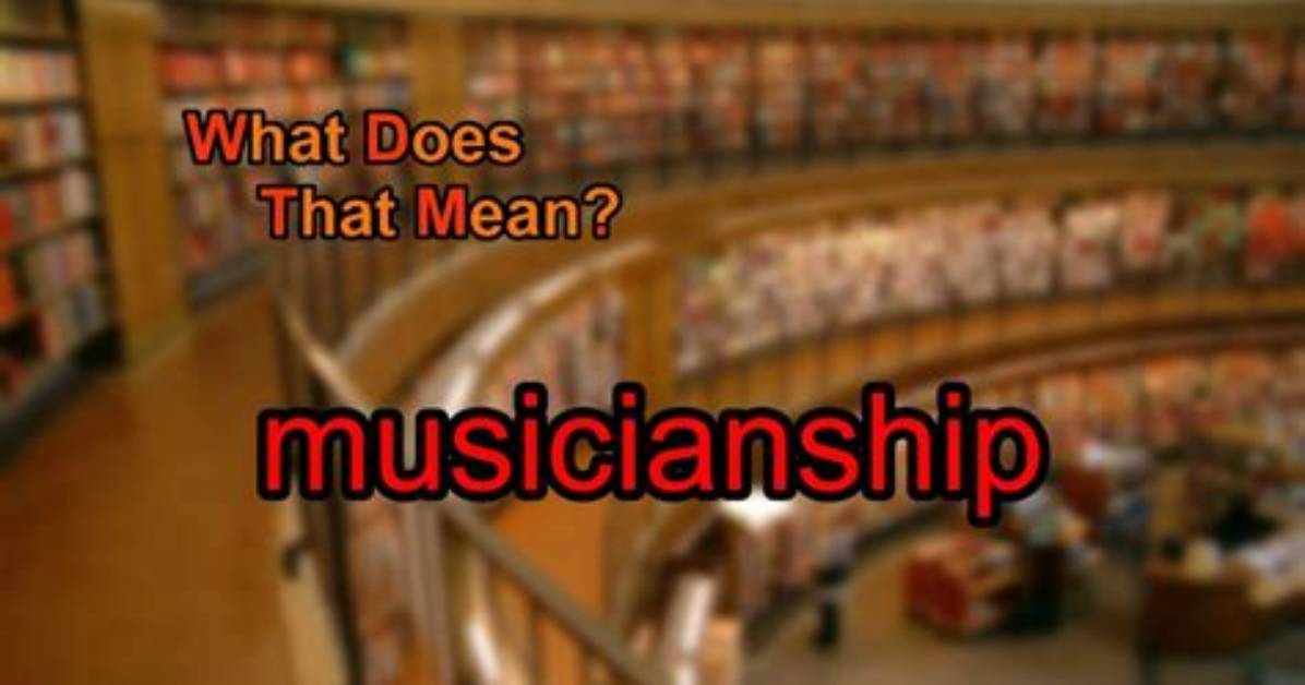 Was Does Musicianship Mean?