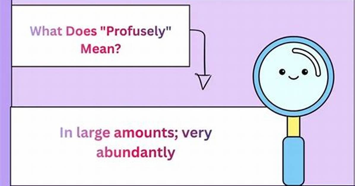 Was Does Profusely Mean?