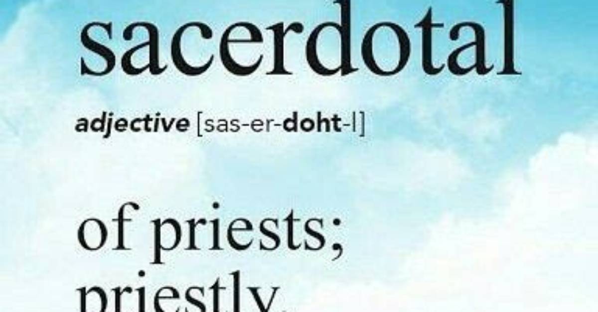 Was Does Sacerdotal Mean?