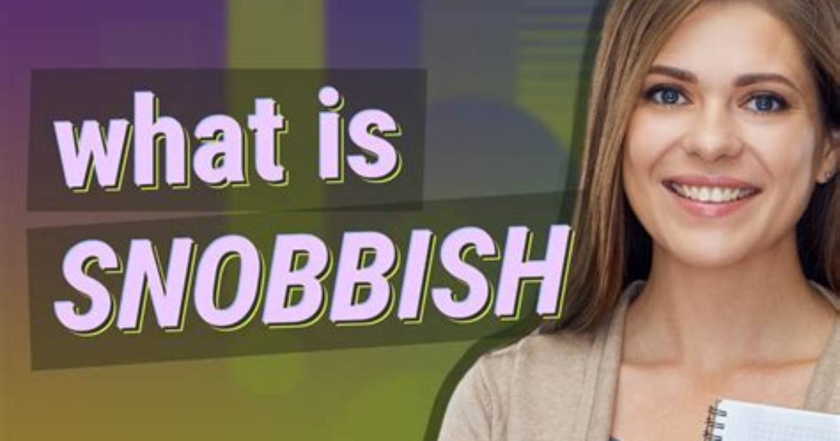 Was Does Snobbish Mean?