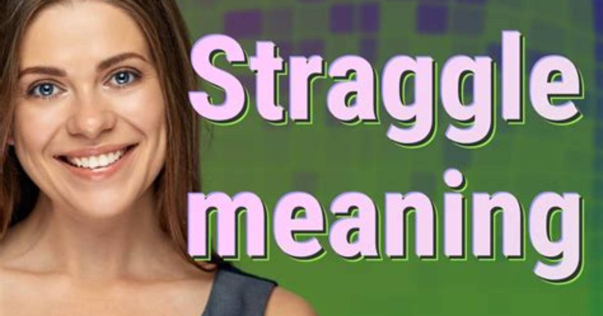 Was Does Straggle Mean?