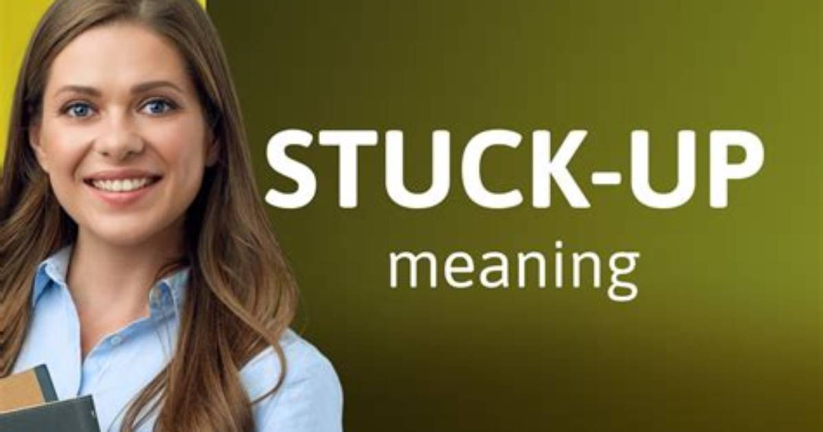 Was Does Stuck up Mean?