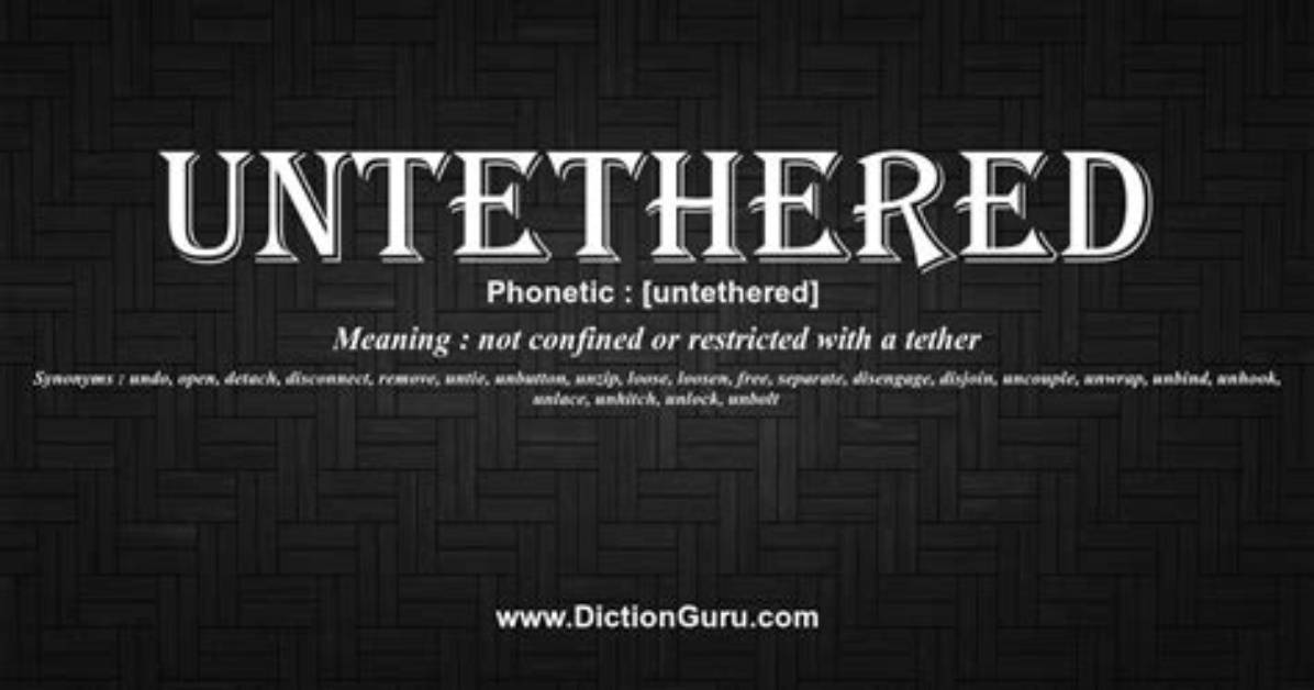 Was Does Untethered Mean?