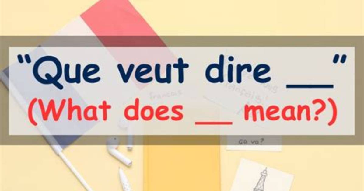 Was Que Veut Dire?