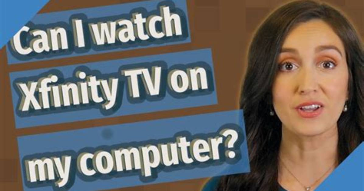 Watch Xfinity on My Computer