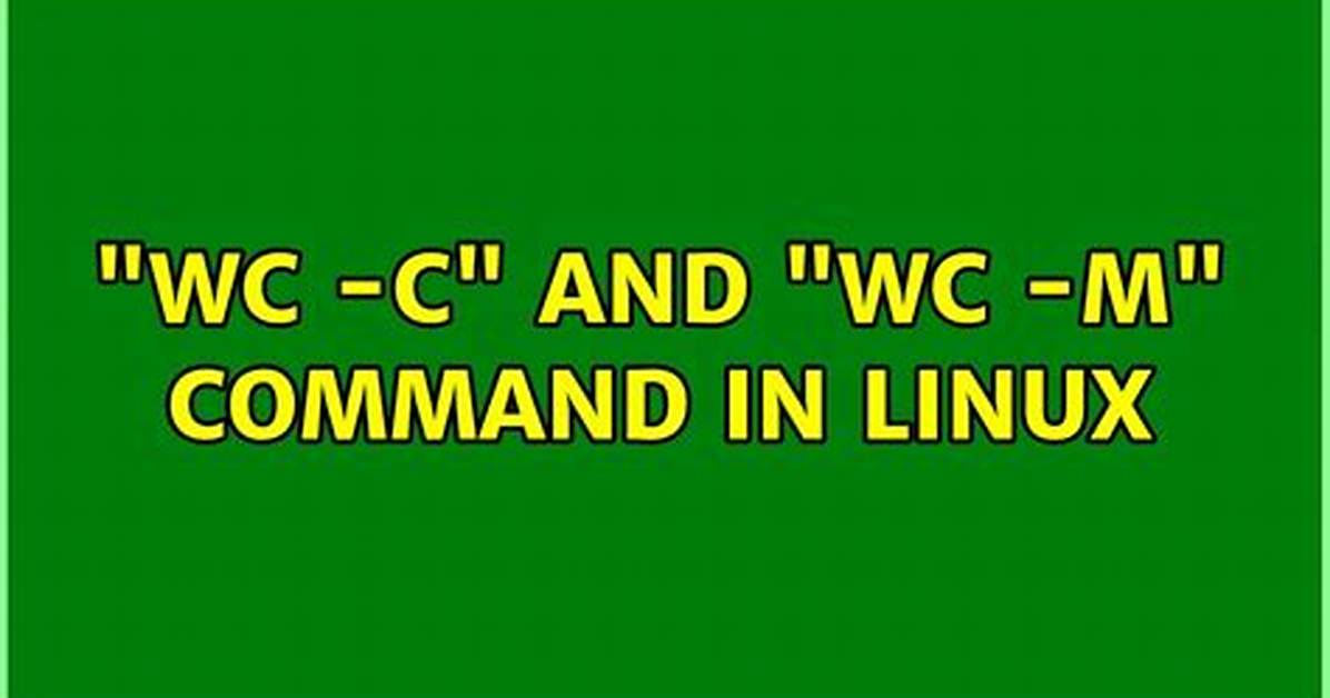 "Wc -C" and "Wc -M" Command in Linux