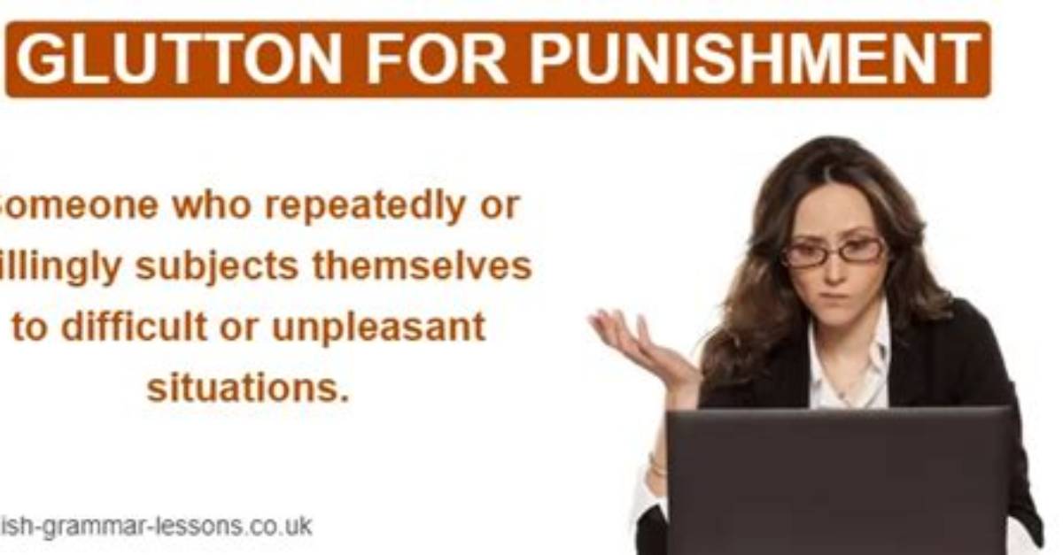 Were Glutton for Punishment?