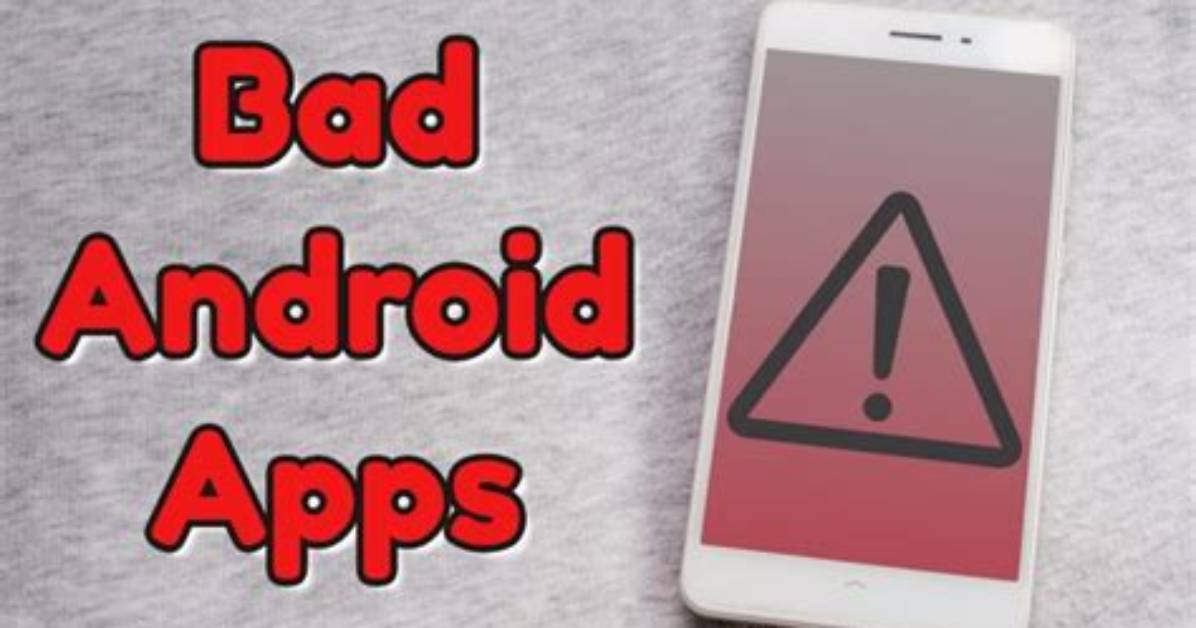 What Apps Are Bad for the Android?