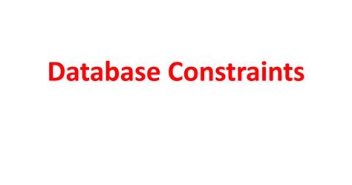 What Are Database Constraints? [Closed]