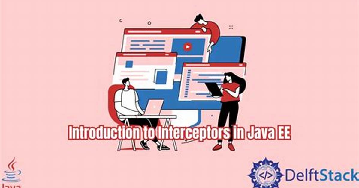 What Are Interceptors in Java Ee?