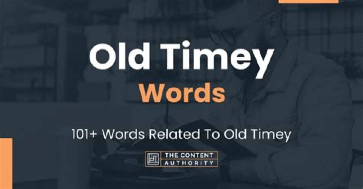 What Are Some Old Timey Words?