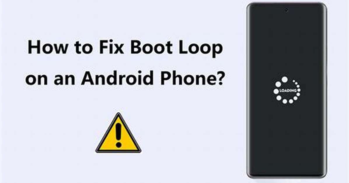 What Causes Android Boot Loop?