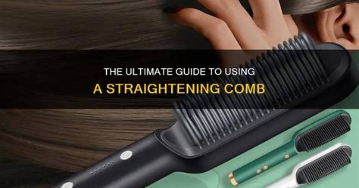 What Comb to Use While Straightening Hair?