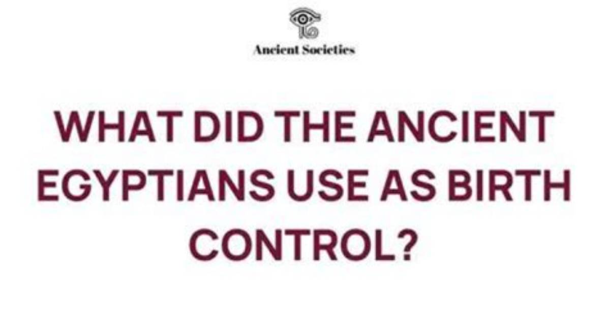 What Did the Egyptians Use for Birth Control