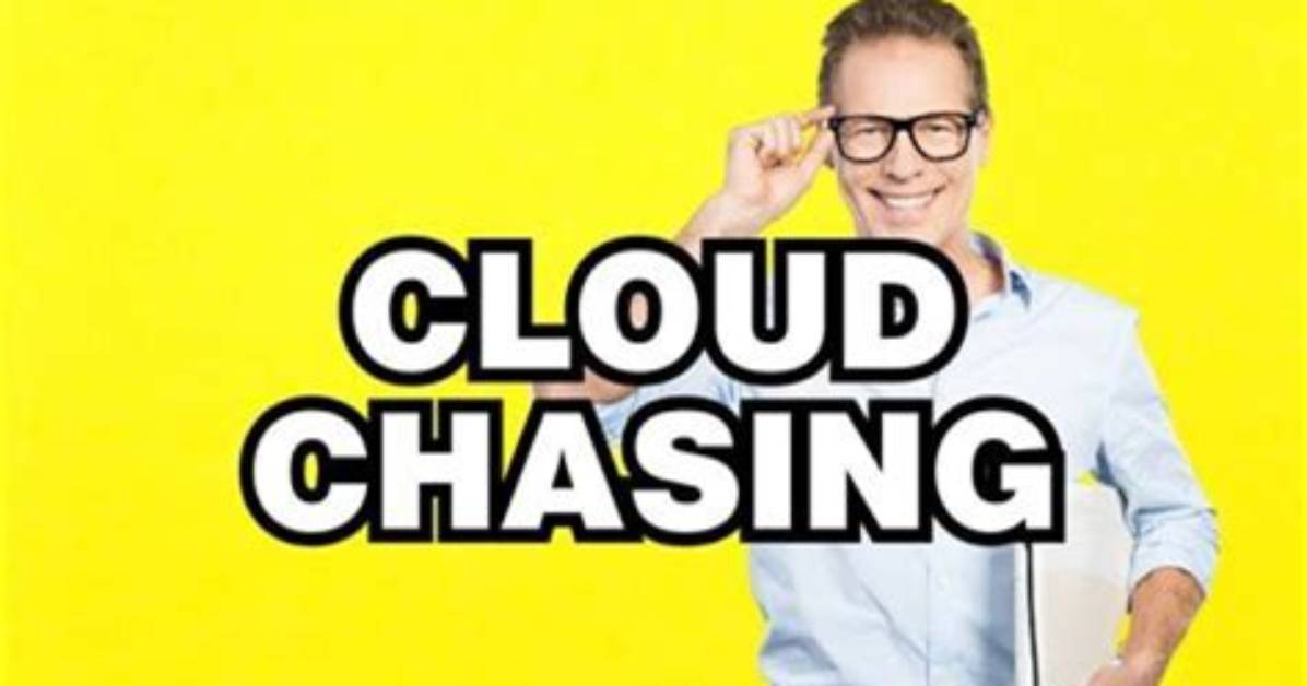 What Do Cloud Chasing Mean