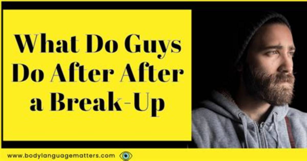 What Do Guys Do After a Break up?