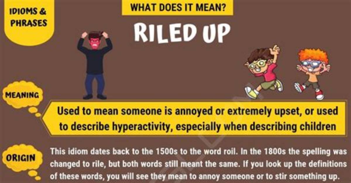 What Do Riled up Mean