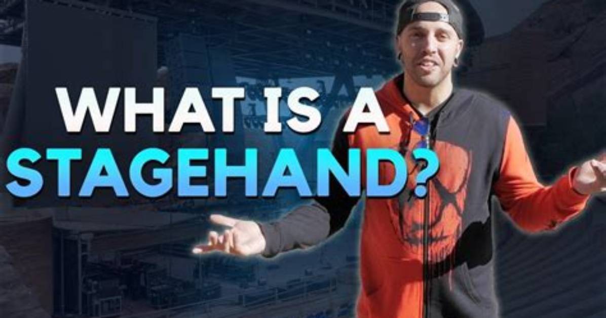 What Do Stagehands Do?