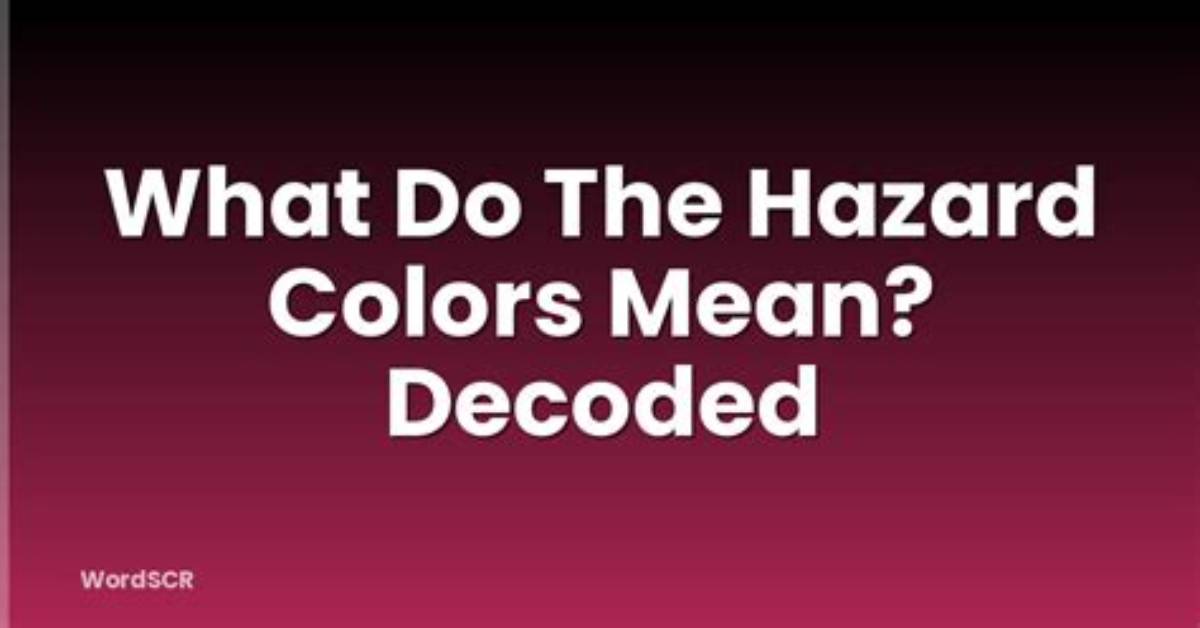 What Do the Hazard Colors Mean