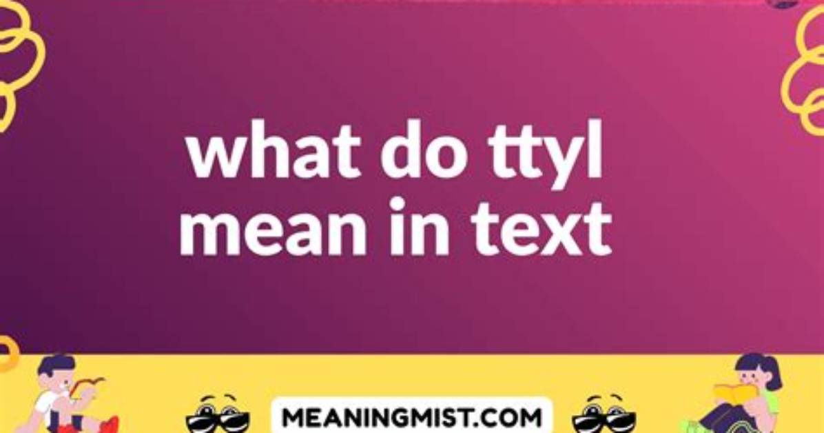 What Do Ttyl Mean?