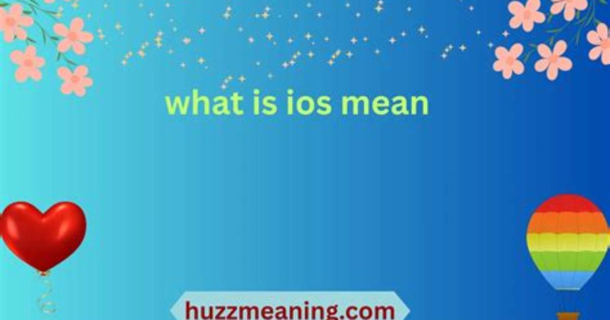 What Do U Mean by iOS?
