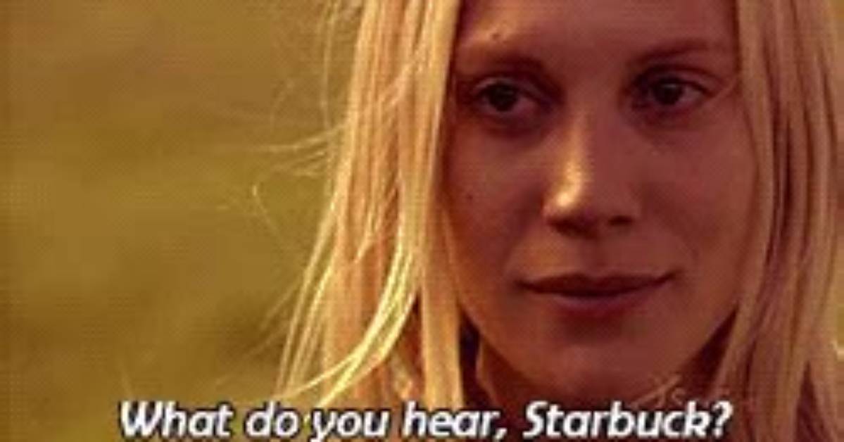 What Do You Hear Starbuck