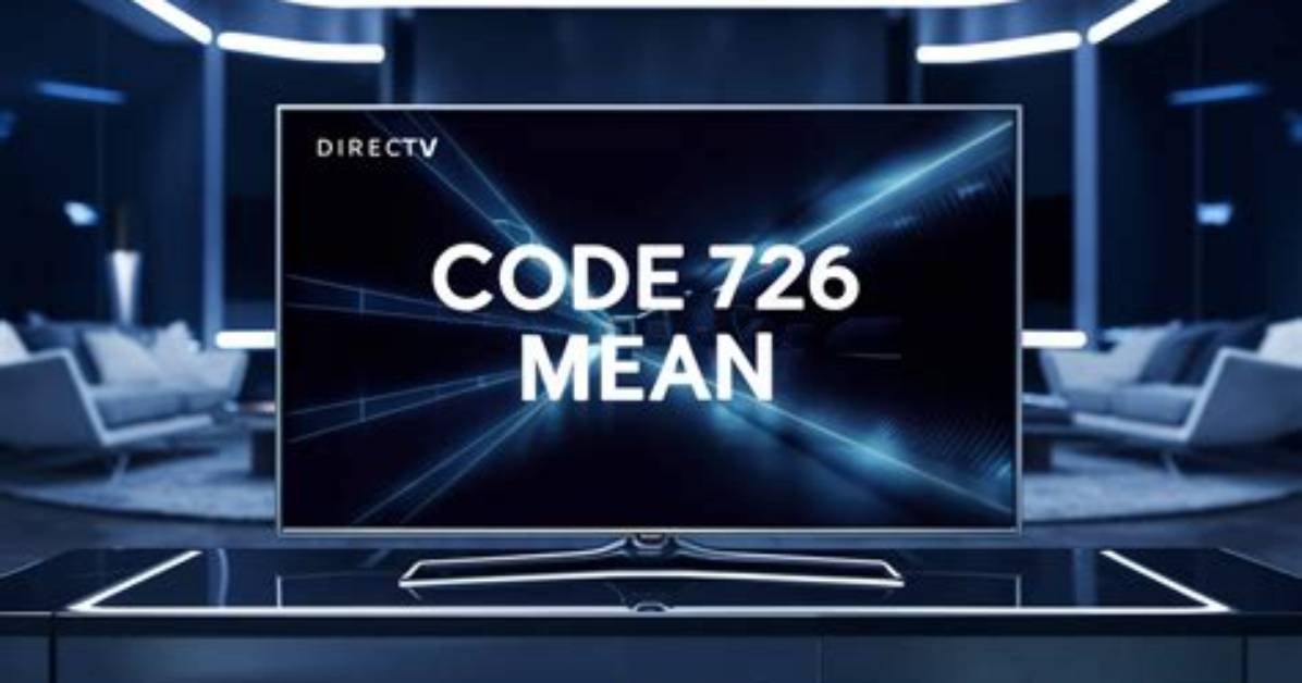 What Does 726 Mean on Directv?