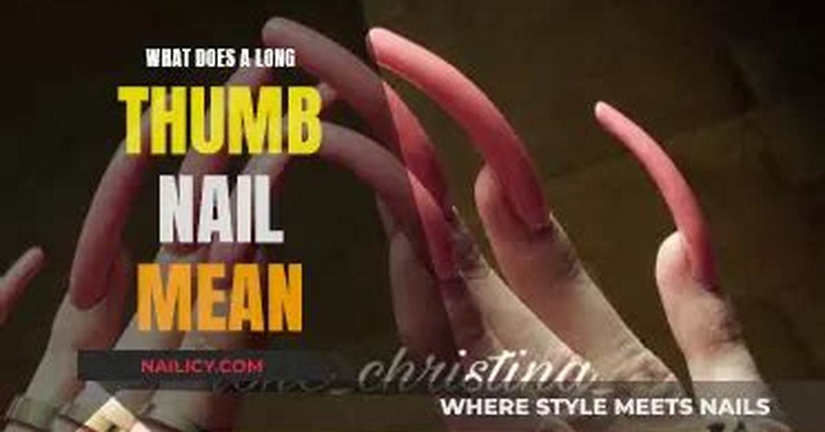 What Does a Long Thumb Nail Mean?