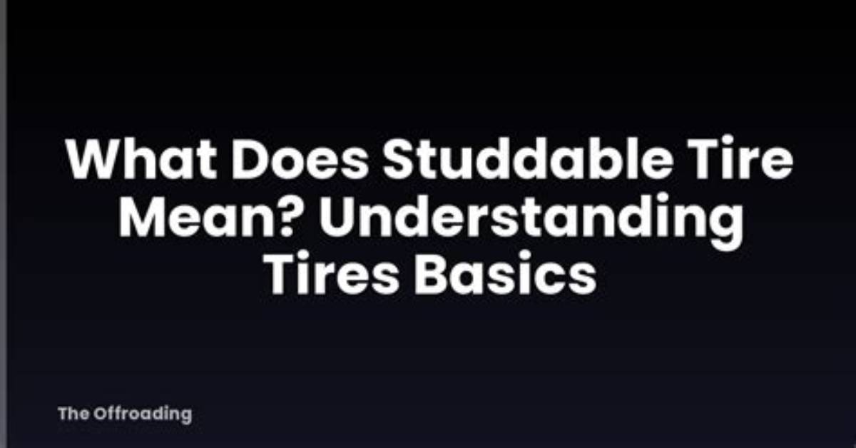What Does a Studdable Tire Mean?