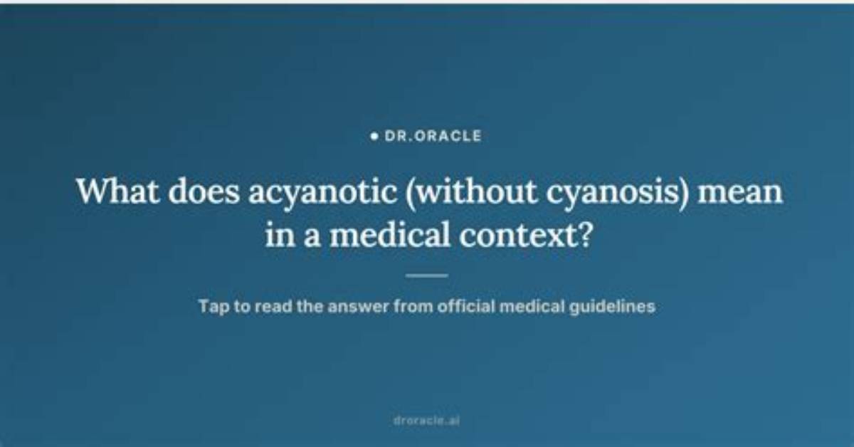 What Does Acyanotic Mean