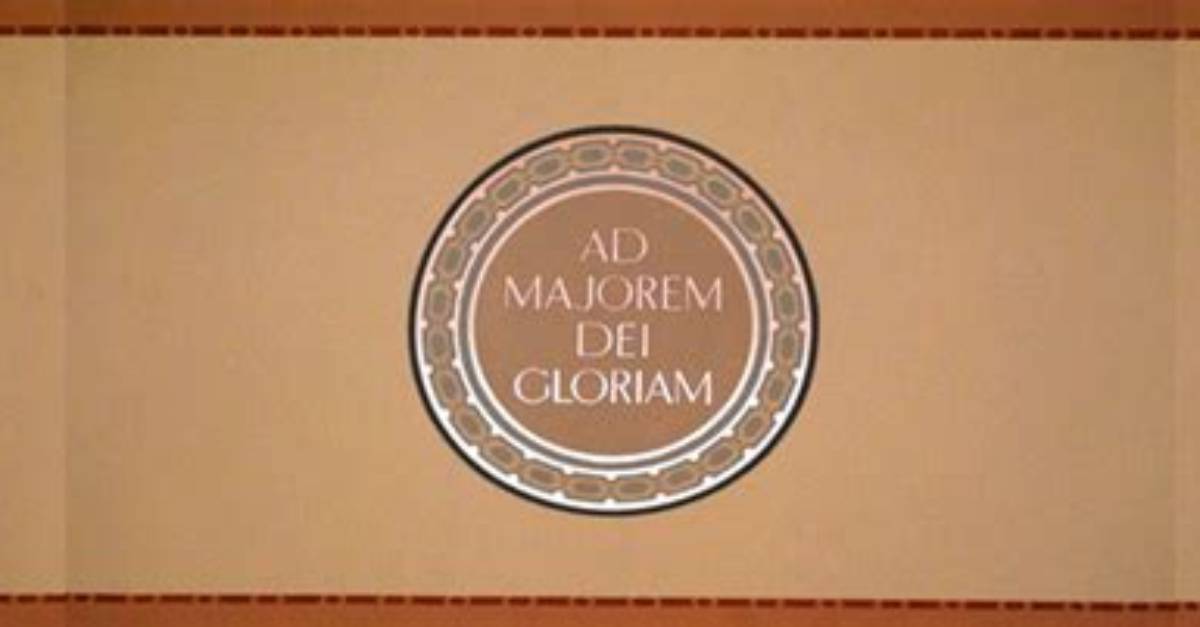 What Does Ad Majorem Dei Gloriam Mean?