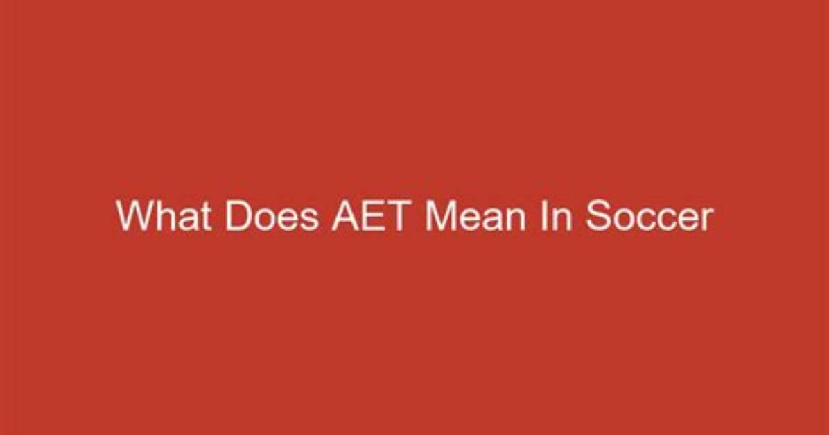 What Does Aet Mean