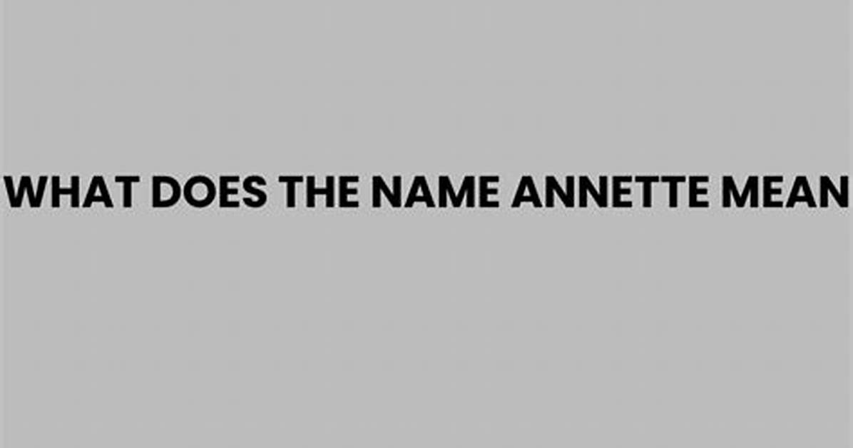 What Does Annette Mean?