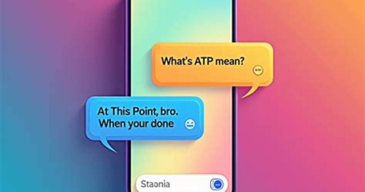 What Does ‘Atp’ Mean in Texting, Tiktok, and Other Social Media?