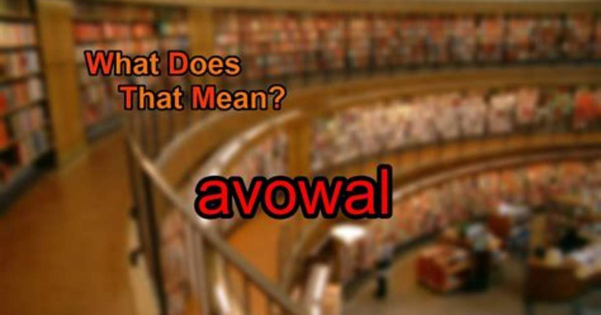 What Does Avowal Mean