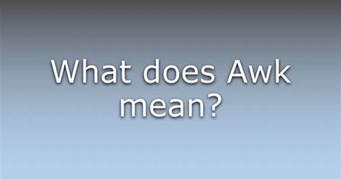 What Does Awk Mean?