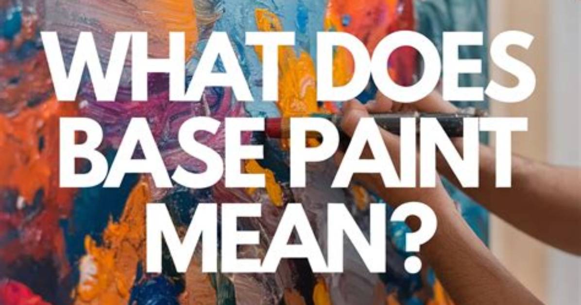 What Does Base Mean in Paint?